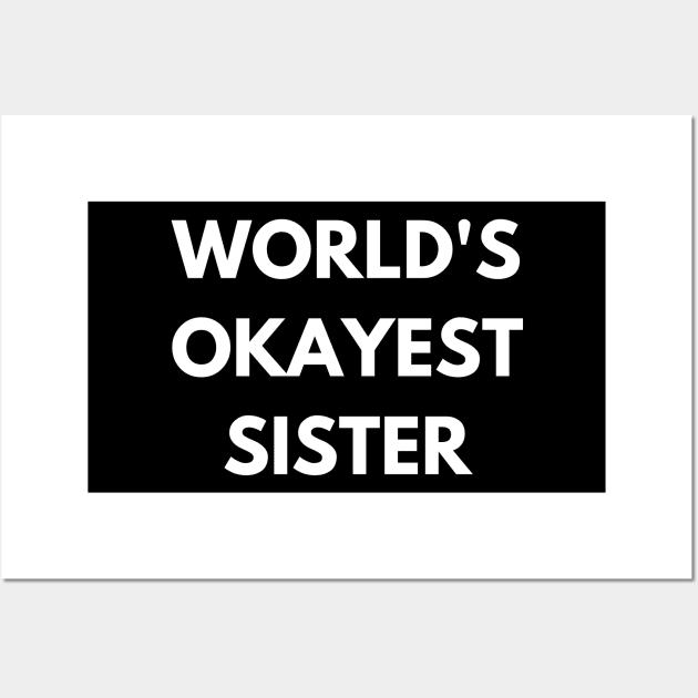 World's okayest sister Wall Art by Word and Saying